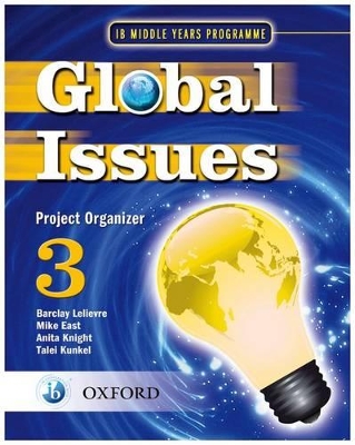 Global Issues: MYP Project Organizer 3: IB Middle Years Programme