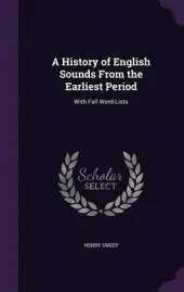 A History of English Sounds from the Earliest Period: With Full Word-Lists