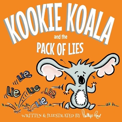 Kookie Koala and the Pack of Lies: A humorous rhyming picture book about telling the truth and not lies