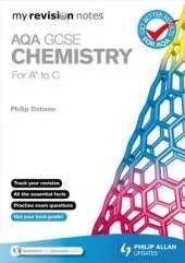 My Revision Notes: AQA GCSE Chemistry (for A* to C)
