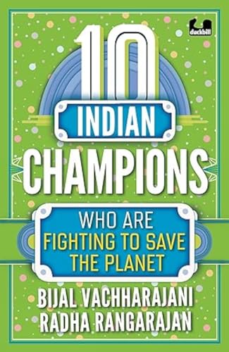 10 Indian Champions Who Are Fighting to Save the Planet (The 10s series)