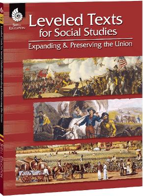 Leveled Texts for Social Studies: Expanding and Preserving the Union: Expanding and Preserving the Union