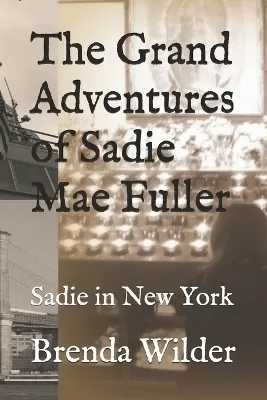 The Grand Adventures of Sadie Mae Fuller: Sadie in New York City