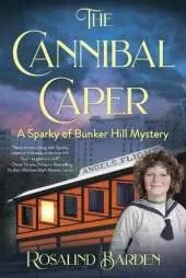 The Cannibal Caper: A Sparky of Bunker Hill Mystery