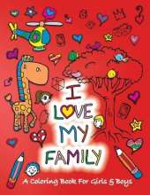 I Love My Family: A Coloring Book for Girls and Boys - Activity Book for Kids to Build A Strong Character