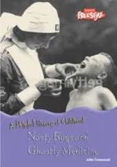 Nasty Bugs and Ghastly Medicine