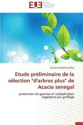 Etude Preliminaire de La Selection D'Arbres Plus de Acacia Senegal