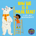 Number Planet: How Big is a Polar Bear?: A book about measurements