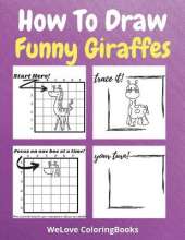 How To Draw Funny Giraffes: A Step-by-Step Drawing and Activity Book for Kids to Learn to Draw Funny Giraffes