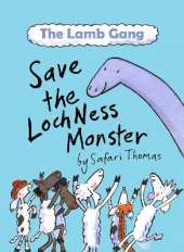 Lamb Gang Save the Loch Ness monster: An environmental, accessible & dyslexia-friendly monster rescue story! (Early Reader)