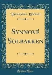 Synnové Solbakken (Classic Reprint)