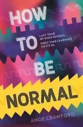 How to be Normal: A powerful YA coming-of-age debut about breaking free, finding your voice and discovering love – perfect for fans of emotionally rich, empowering teen fiction
