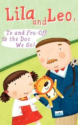 Lila And Leo, To And Fro - Off To The Doc We Go