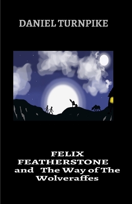 FELIX FEATHERSTONE and The Way of The Wolveraffes: The Hollow Island Trilogy (Part 1)