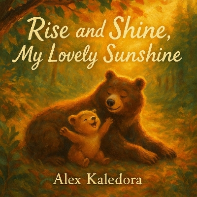 Rise and Shine, My Lovely Sunshine: A Heartwarming Baby Animal Picture Book for Kids Ages 4-8