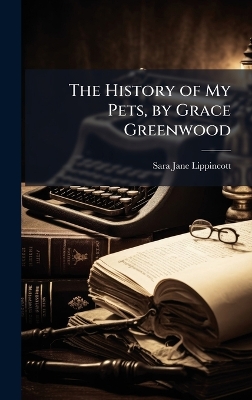 The History of My Pets, by Grace Greenwood