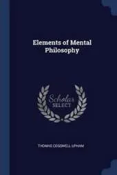 Elements of Mental Philosophy