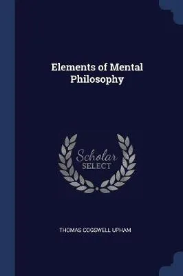 Elements of Mental Philosophy