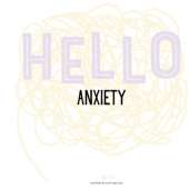 Hello Anxiety