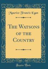 The Watsons of the Country (Classic Reprint)