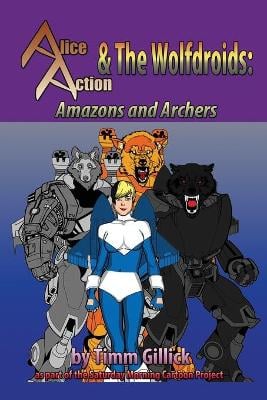 Alice Action and the Wolfdroids in Amazons & Archers