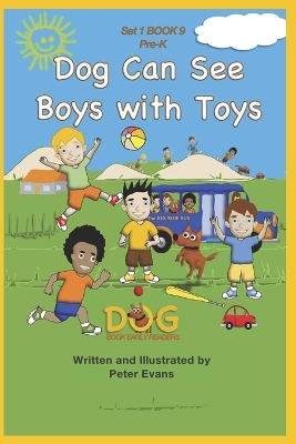 Dog Can See Boys with Toys: Set 1 Book 9 Pre-K