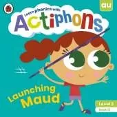 Actiphons Level 3 Book 13 Launching Maud: Learn phonics and get active with Actiphons!