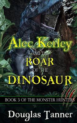 Alec Kerley and the Roar of the Dinosaur
