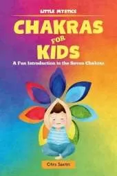 Chakras for Kids: A Fun Introduction to the Seven Chakras