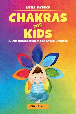 Chakras for Kids: A Fun Introduction to the Seven Chakras