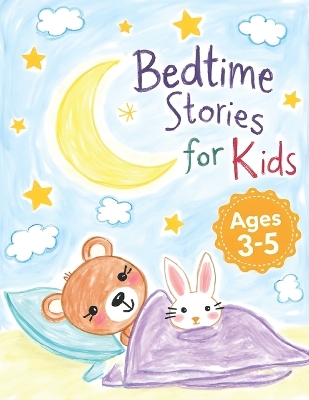 Bedtime Stories for Kids Ages 3-5: A Sweet Goodnight Story for 4-Year-Olds to Help Children Fall Asleep Fast: A Calming and Gentle Sleep Story to Help Toddlers Relax, Build Bedtime Routines, and Fall Asleep Peacefully Every Night