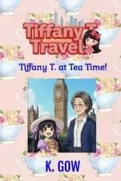 Tiffany T. at Tea Time (Tiffany T. Travels Series)