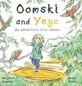 Oomski and Yeyo: an adventure into colour.: An adventure into colour
