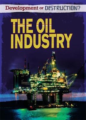 Development or Destruction?: The Oil Industry