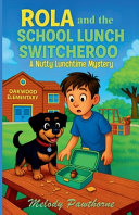 Rola and the School Lunch Switcheroo: A Nutty Lunchtime Mystery: Illustrated Beginner Chapter Book - Great for ages 6-9, Dog lovers, and Junior Detectives Everywhere!