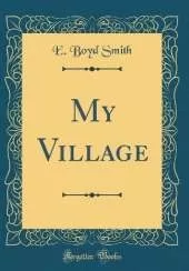 My Village (Classic Reprint)