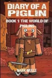 Diary of a Piglin Book 1: The World of Piglins