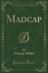Madcap (Classic Reprint)