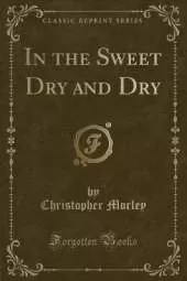 In the Sweet Dry and Dry (Classic Reprint)