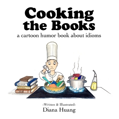 Cooking the Books: a cartoon humor book about idioms