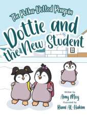 Dottie and the New Student: The Polka-Dotted Penguin