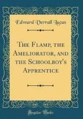 The Flamp, the Ameliorator, and the Schoolboy's Apprentice (Classic Reprint)