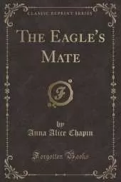 The Eagle's Mate (Classic Reprint)