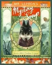 Mr Lepron's Mystery Soup: A heartwarming celebration of family, good food and the joy of cooking together