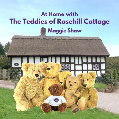 At Home with The Teddies of Rosehill Cottage