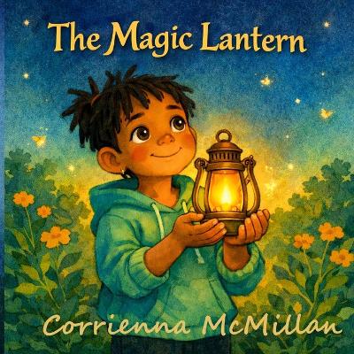 The Magic Lantern: A Story About Finding Your Emotional Light