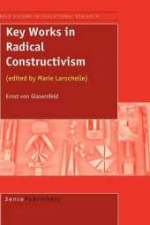 Key Works in Radical Constructivism: (edited by Marie Larochelle)