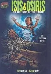 Isis & Osiris: To the Ends of the Earth Graphic Myths and Legends Series