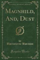 Magnhild, And, Dust (Classic Reprint)