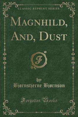 Magnhild, And, Dust (Classic Reprint)